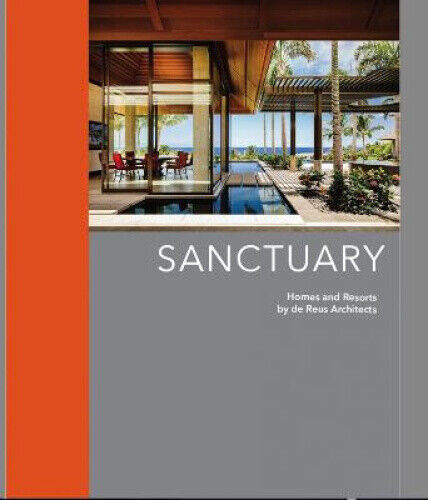 Sanctuary: Homes and Resorts by de Reus Architects by De Reus, Mark