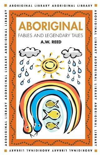 A. W. Reed Aboriginal Fables and Legandary Tales (Tascabile)