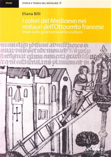 Billi,Eliana. - I colori del Medioevo nei restauri dell'Ottocento francese. Stud