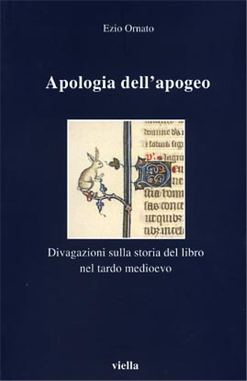 Ornato,Ezio. - Apologia dell'apogeo. Divagazioni sulla storia del libro nel Tard