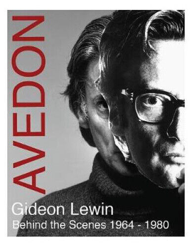 Avedon: Behind the Scenes 1964-1980 by Lewin, Gideon