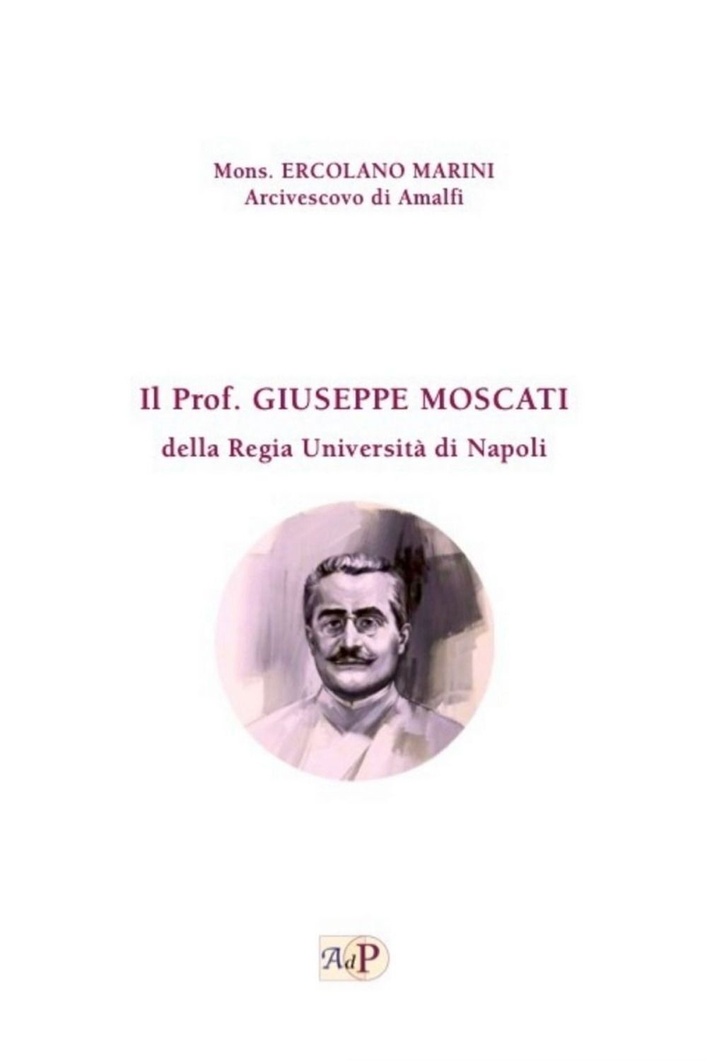 Libri Marini Ercolano (Mons.) - Il Prof Giuseppe Moscati Della Regia Universita