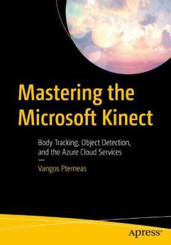 Mastering the Microsoft Kinect: Body Tracking, Object Detection, and the Azure