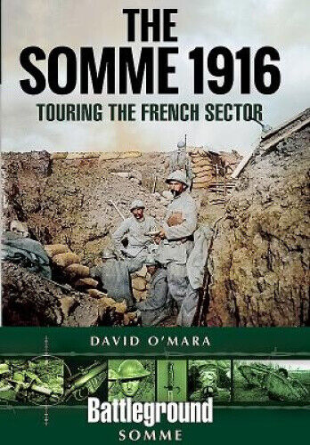 The Somme 1916: Touring the French Sector by O'Mara, David