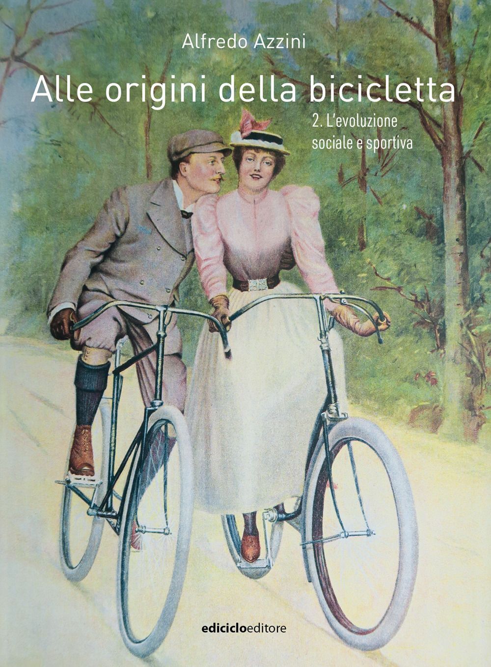 Libri Azzini Alfredo - Alle Origini Della Bicicletta #02