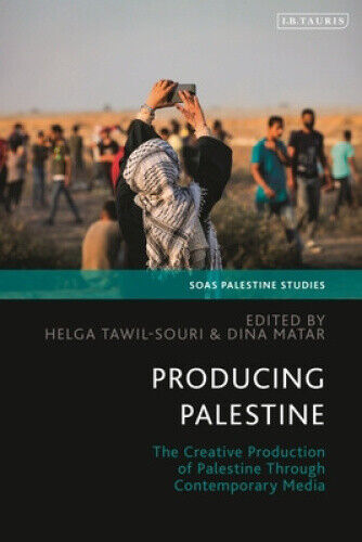 Producing Palestine: The Creative Production of Palestine Through Contemporary