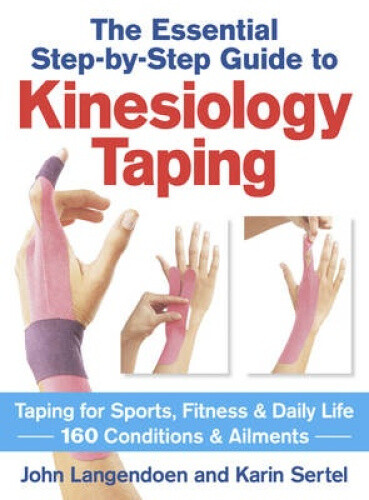 Kinesiology Taping: The Essential Step-By-Step Guide: Taping for Sports,