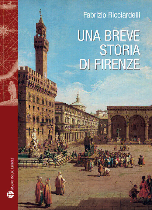 Breve Storia Di Firenze - Fabrizio Ricciardelli - 2019