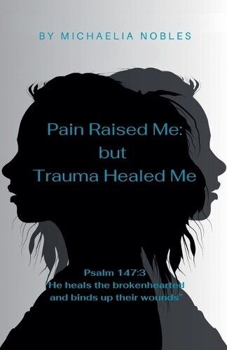 Michaelia Nobles Pain Raised Me (Tascabile)