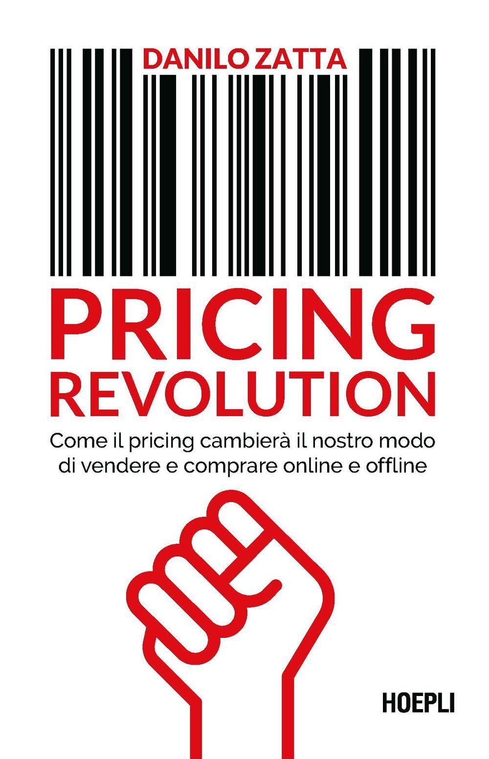 Libri Danilo Zatta - Pricing Revolution. Come Il Pricing Cambiera Il Nostro Modo