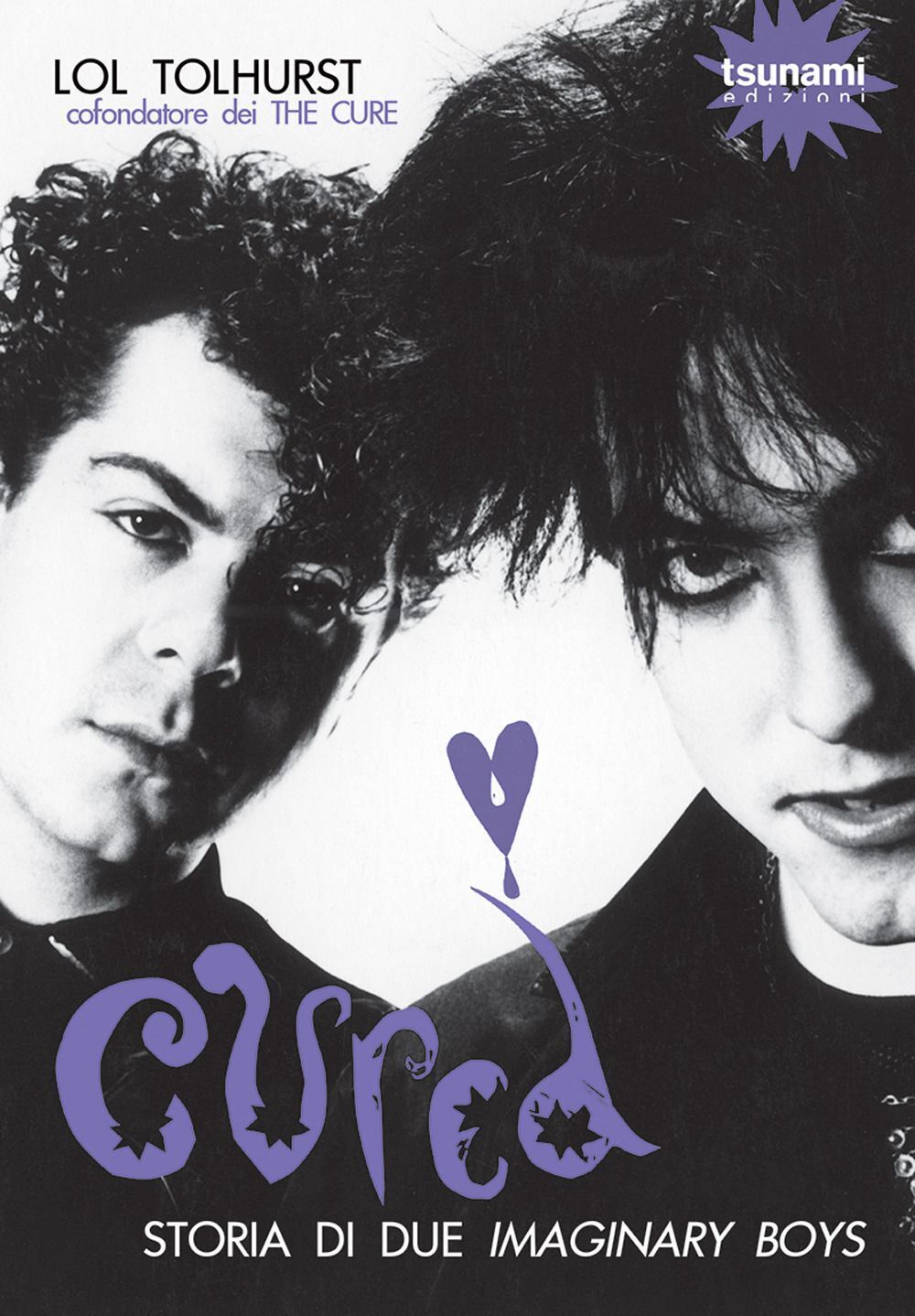 Libri Lol Tolhurst - Cured. Storia Di Due Imaginary Boys