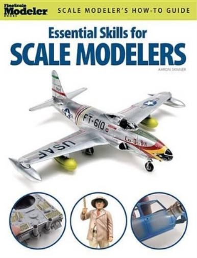 Aaron Skinner Essential Skills for Scale Modelers (Tascabile)