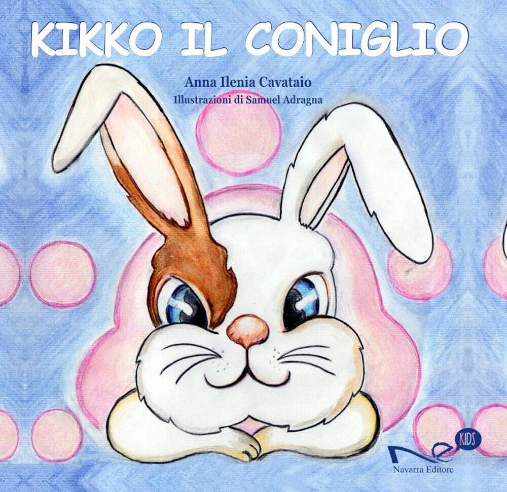 Kikko il coniglio. Ediz. illustrata - Cavataio Anna Ilenia