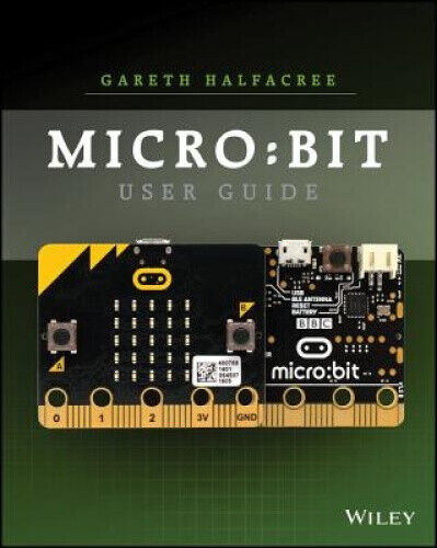 The Official BBC Micro: Bit User Guide by Gareth Halfacree