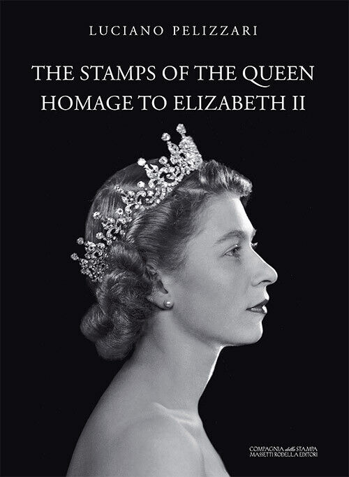 Stamps Of The Queen, Homage To Elizabeth II. Catalogo Della Mostra (Verona, 5 Ag