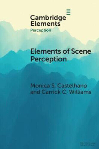Elements of Scene Perception (Elements in Perception) by Monica S. Castelhano