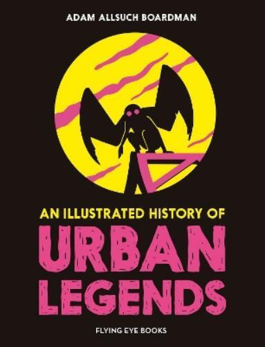 Adam Allsuch Boardman An Illustrated History of Urban Legends (Copertina rigida)