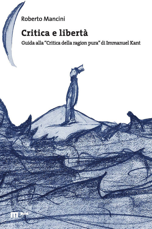Critica E Libertà. Guida Alla «Critica Della Ragion Pura» Di Immanuel Kant