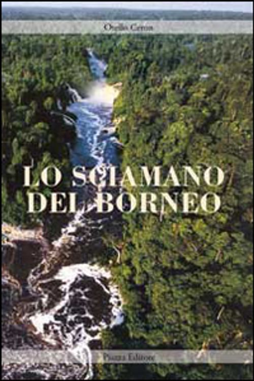 Libri Otello Ceron - Lo Sciamano Del Borneo