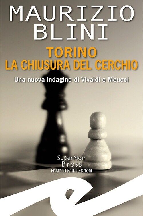 Torino la Chiusura del Cerchio - [Fratelli Frilli Editori]