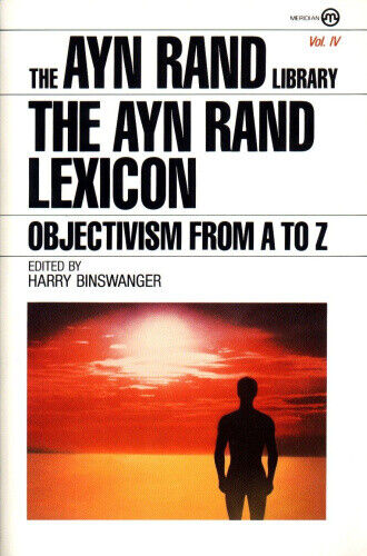 The Ayn Rand Lexicon: Objectivism from A to Z (Ayn Rand Library) by Ayn Rand