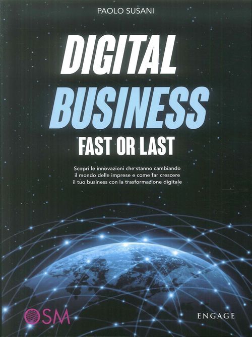 Libri Susani Paolo - Digital Business: Fast Or Last. Scopri Le Innovazioni Che S