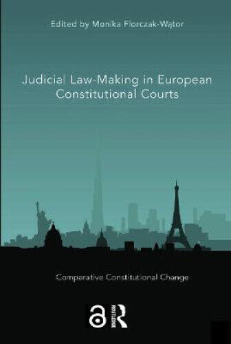 Judicial Law-Making in European Constitutional Courts (Comparative