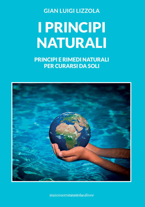 Principi Naturali. Principi E Rimedi Naturali Per Curarsi Da Soli