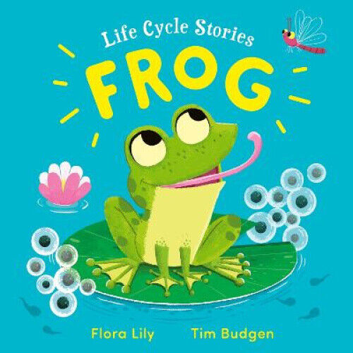 Life Cycle Stories: Frog by Flora Lily