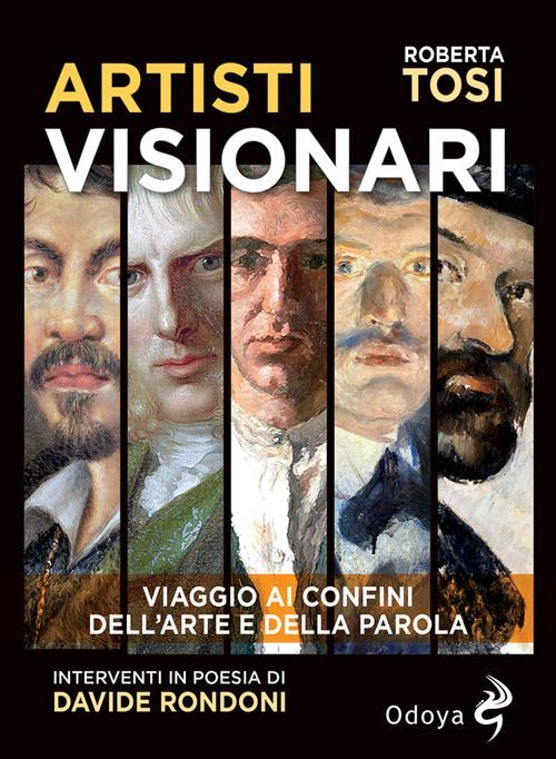 Libri Roberta Tosi - Artisti Visionari. Viaggio Ai Confini Dell'arte E Della Par