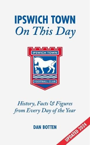 Dan Botten Ipswich Town On This Day (Copertina rigida)