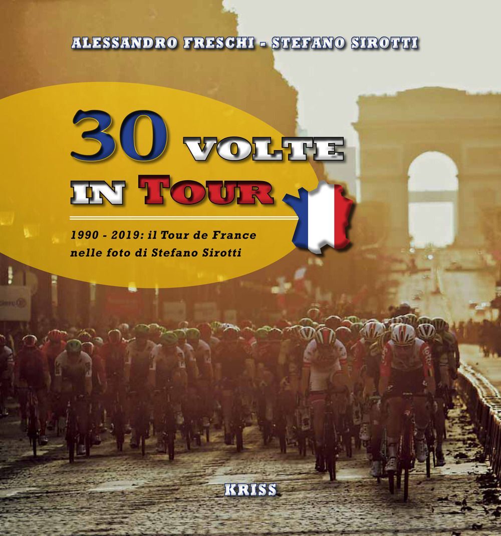 Libri Alessandro Freschi / Sirotti Stefano - 30 Volte In Tour. 1990-2019, Il Tou