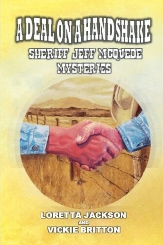 Loretta Jackson & Vick A Deal on a Handshake - Sheriff Jeff McQuede (Tascabile)
