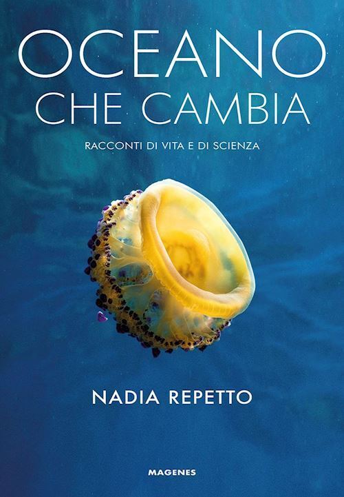 OCEANO CHE CAMBIA - RACCONTI DI VITA E DI SCIENZA  - REPETTO NADIA - Magenes