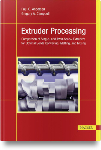 Extruder Processing: Comparison of Single- and Twin-Screw Extruders for