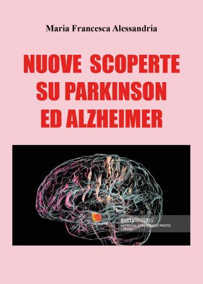 9791221466485 Nuove scoperte sul Parkinson e Alzheimer - Maria Francesca Alessan