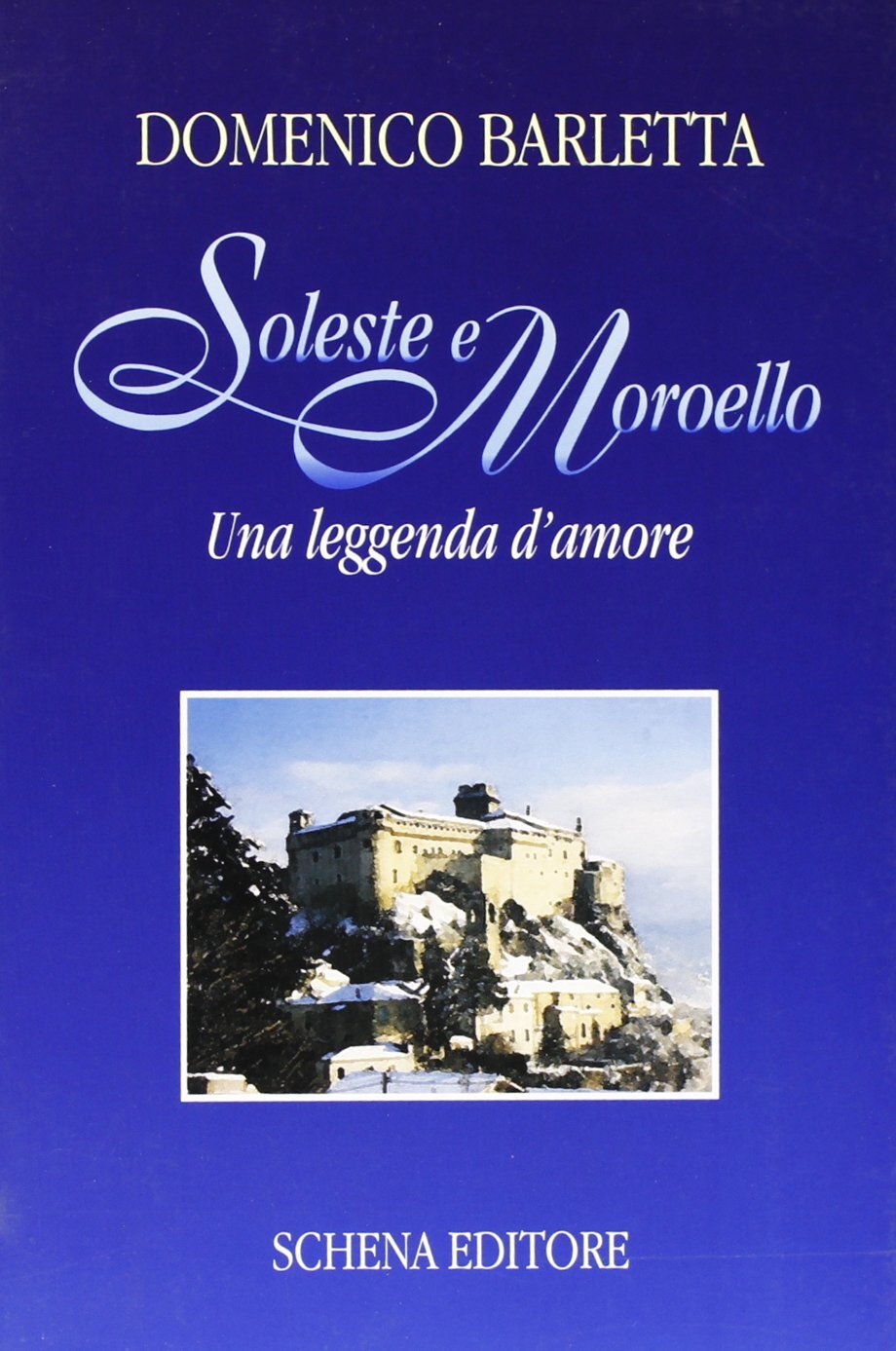 9788882295912 Soleste e Moroello. Una leggenda d'amore - Domenico Barletta