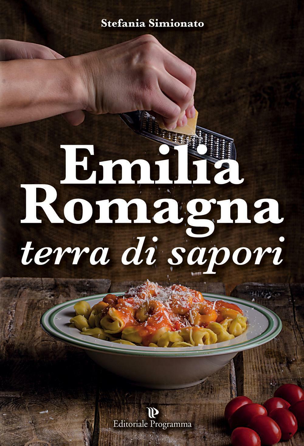 Emilia Romagna terra di sapori - Simionato Stefania