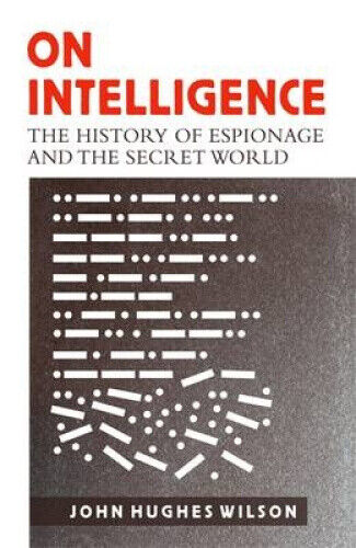 On Intelligence: The History of Espionage and the Secret World