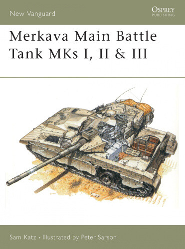 Merkava: Main Battle Tank, 1977-96 (Osprey New Vanguard S.) by Samuel M. Katz