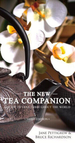 The New Tea Companion: A Guide to Teas Throughout the World by Pettigrew, Jane