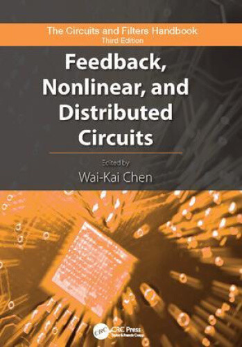 Feedback, Nonlinear, and Distributed Circuits (The Circuits and Filters