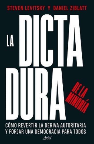 Daniel Ziblatt  La Dictadura de la Minoría: Cómo Revertir La Deriva  (Tascabile)