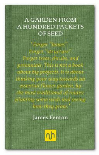 A Garden from a Hundred Packets of Seed by James Fenton
