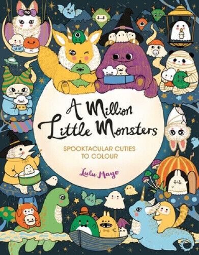 A Million Little Monsters: Spooktacular Cuties to Colour (A Million Creatures