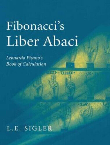 Fibonacci’s Liber Abaci: A Translation into Modern English of Leonardo