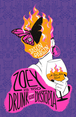 Zoey Is Too Drunk for This Dystopia (Zoey Ashe) by Pargin, Jason