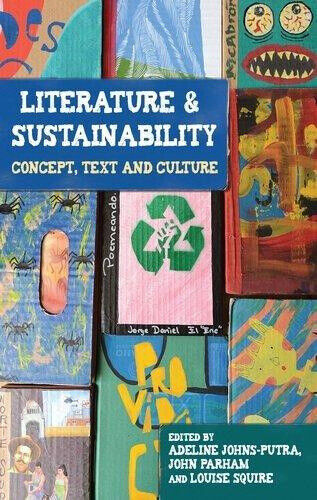 Literature and Sustainability: Concept, Text and Culture by Adeline Johns-Putra