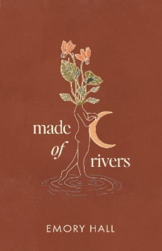 Emory Hall Made of Rivers [Revised & Expanded] (Tascabile)