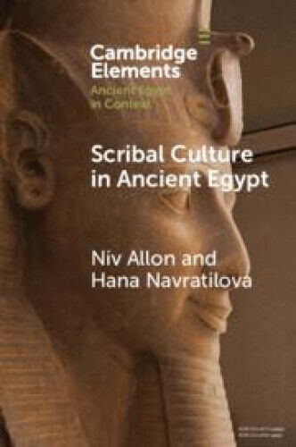 Scribal Culture in Ancient Egypt (Elements in Ancient Egypt in Context)